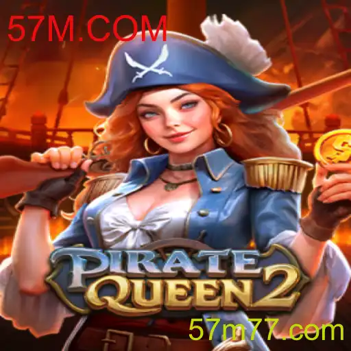 Descubra o Universo de PirateQueen2: Uma Aventura Inesquecível com 57M.COM